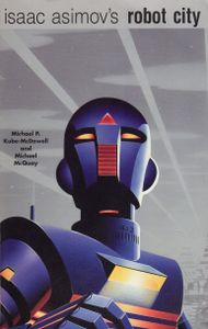Isaac Asimov's Robot City Volume 1
