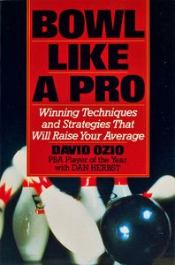 Bowl Like a Pro (Winning Techniques and Strategies That Will Raise Your Average)