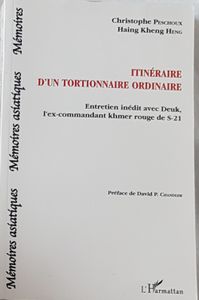 Itinéraire d'un tortionnaire ordinaire - Entretien inédit avec Deuk, l'ex-commandant khmer rouge de S-21