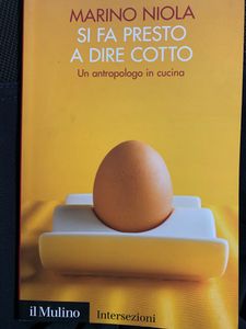 Si fa presto a dire cotto. Un antropologo in cucina