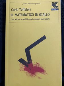 Il Matematico In Giallo. Una Lettura Scientifica Dei Romanzi Polizieschi