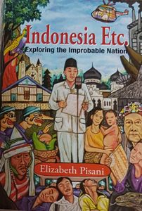 Indonesia Etc. Exploring The Improbable Nation