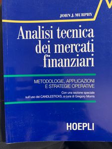 Analisi tecnica dei mercati finanziari. Metodologie, applicazioni e strategie operative