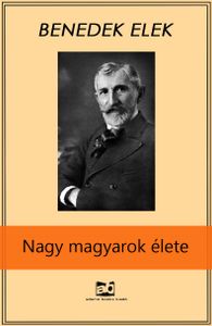 Nagy magyarok élete