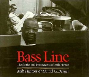Bass Line: The Stories and Photographs of Milt Hinton