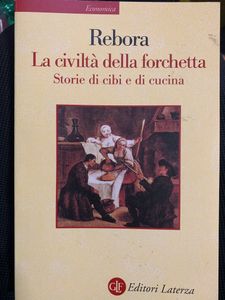 La civiltà della forchetta. Storie di cibi e di cucina