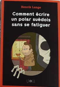 Comment écrire un polar suédois sans se fatiguer