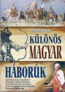Különös magyar háborúk