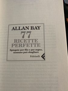 77 ricette perfette. Spiegate per filo e per segno, nessuno può sbagliare