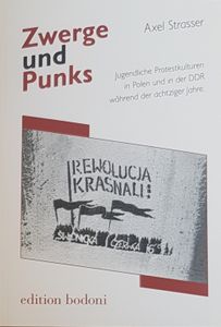 Zwerge und Punks - Jugendliche Protestkulturen in Polen und in der DDR während der achtziger Jahre