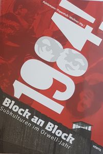 1984! Block an Block - Subkulturen im Orwell-Jahr