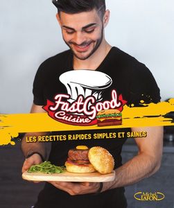 Fast Good Cuisine - Les recettes rapides, simples et saines