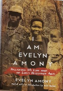 I Am Evelyn Amony - Reclaiming My Life From The Lord's Resistance Army