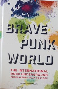 Brave Punk World - The International Rock Underground from Alerta Roja to Z-Off