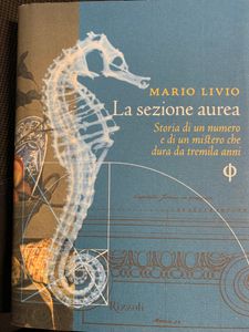 La sezione aurea. Storia di un numero e di un mistero che dura da tremila anni