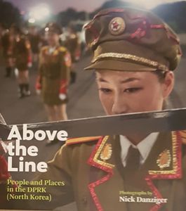 Above The Line - People and Places in the DPRK (North Korea)