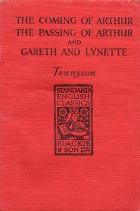 The Coming Of Arthur, The Passing Of Arthur, and Gareth and Lynette