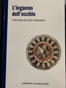 L'inganno dell'occhio. L'arte visiva con occhi matematici