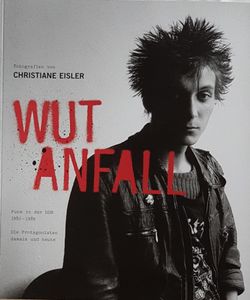 Wutanfall - Punk in der DDR 1982-1989, die Protagonisten damals und Heute