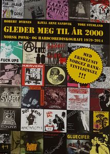Gleder meg til år 2000 - Norsk Pønk- og hardcorediskografi 1979-2014