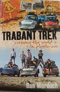 Trabant Trek - Crossing the World in a Plastic Car