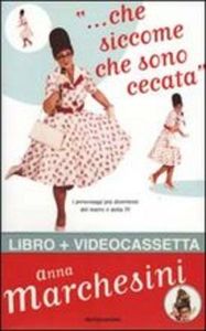 Che siccome che sono cecata