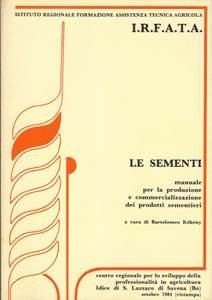 Le sementi: Manuale per la produzione e commercializzazione dei prodotti sementieri
