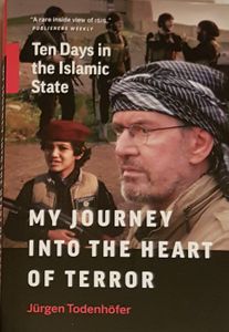My Journey into the Heart of Terror - Ten Days in the Islamic State