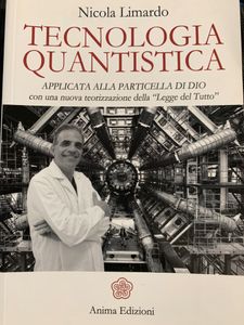Tecnologia quantistica. Applicata alla particella di Dio con una nuova teorizzazione della "Legge del Tutto"