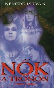 Nők a trónon I.
