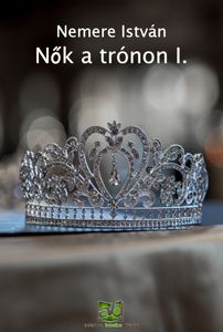 Nők a trónon I.