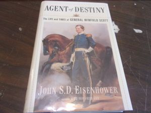 Agent of Destiny: The Life and Times of General Winfield Scott