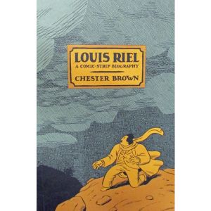 Louis Riel: A Comic-Strip Biography