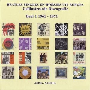 Beatles Singles and Sleeves from Europe: Illustrated Discography Vol. 1 1961 - 1971