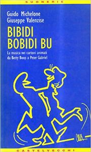 Bidibi Bodibi Bu - La musica nei cartoni animati da Betty Boop a Peter Gabriel