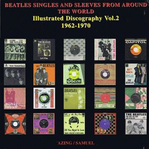 Beatles Singles and Sleeves from Around the World: Illustrated Discography Vol. 2 1962 - 1970
