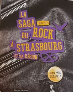 La saga du rock à Strasbourg et sa région 1960-2015
