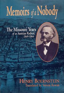 Memoirs of a Nobody (The Missouri Years of an Austrian Radical, 1849-1866)