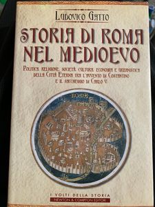 Storia di Roma nel medioevo. Politica, religione, società, cultura, economia e urbanistica della Città Eterna tra l'avvento di Costantino e il saccheggio di Carlo V