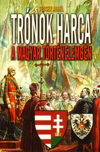 Trónok harca a magyar történelemben