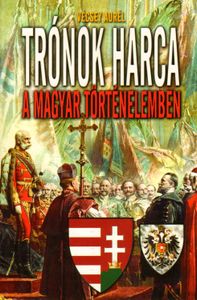 Trónok harca a magyar történelemben