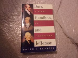 Burr, Hamilton and Jefferson: A Study in Character
