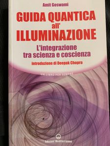 Guida quantica all'illuminazione. L'integrazione tra scienza e coscienza