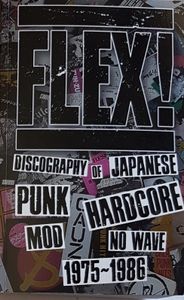 Flex! Discography of Japanese Punk Hardcore Mod No Wave 1975-1986