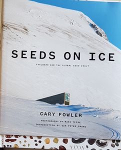 Seeds on Ice - Svalbard and the Global Seeds Vault