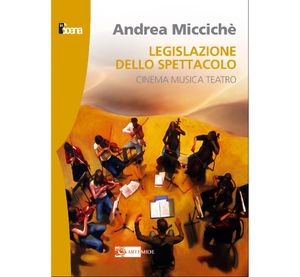 Legislazione Dello Spettacolo - Cinema, Musica Teatro