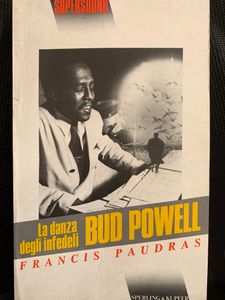 Bud Powell. La danza degli infedeli