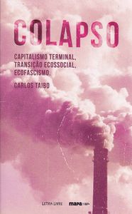 Colapso: Capitalismo Terminal, Transição Ecossocial, Ecofacismo