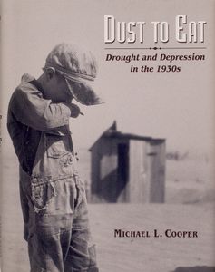 Dust to Eat (Drought and Depression in the 1930s)