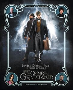 Lumière, Caméra... Magie ! Le Making-Of Du Film : Les Crimes De Grindelwald